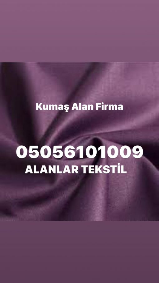  ÖRME KUMAŞ ALIM SATIMI, TOPTAN KUMAŞ ALINIR.iSTANBUL GENELİ STOK KUMAŞ,PARÇA KUMAŞ ALINIR.FANTAZİ KUmaŞ,ABİYELİK KUMAŞ ALINIR.PARTİ KUMAŞ ALAN, PARTİ KUMAŞÇILAR.  iKİNCİ EL KUMAŞLARINIZ ALINIR.FİRMALARIN ARTAN KUMAŞLARI DEĞERİNDE VE NAKİT ALINIR.KIŞLIK KUMAŞLAR ALINIR,EKOSE KUMAŞ,GÖMLEK KUMAŞI, PANTOLONLUK KUMAŞ ALIM SATIM VE TİCARETİ.